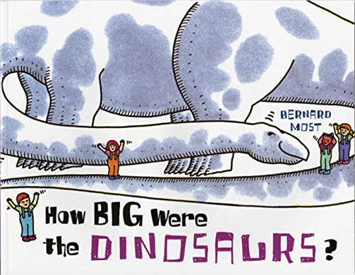How Big Were the Dinosaurs? by Bernard Most, ISBN 9780152008529