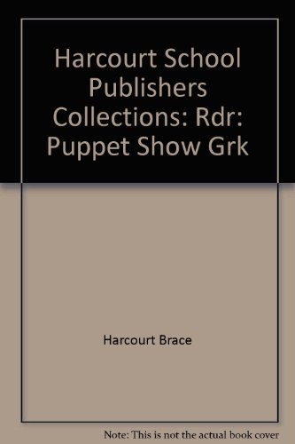 Harcourt School Publishers Collections: Rdr: Puppet Show Grk