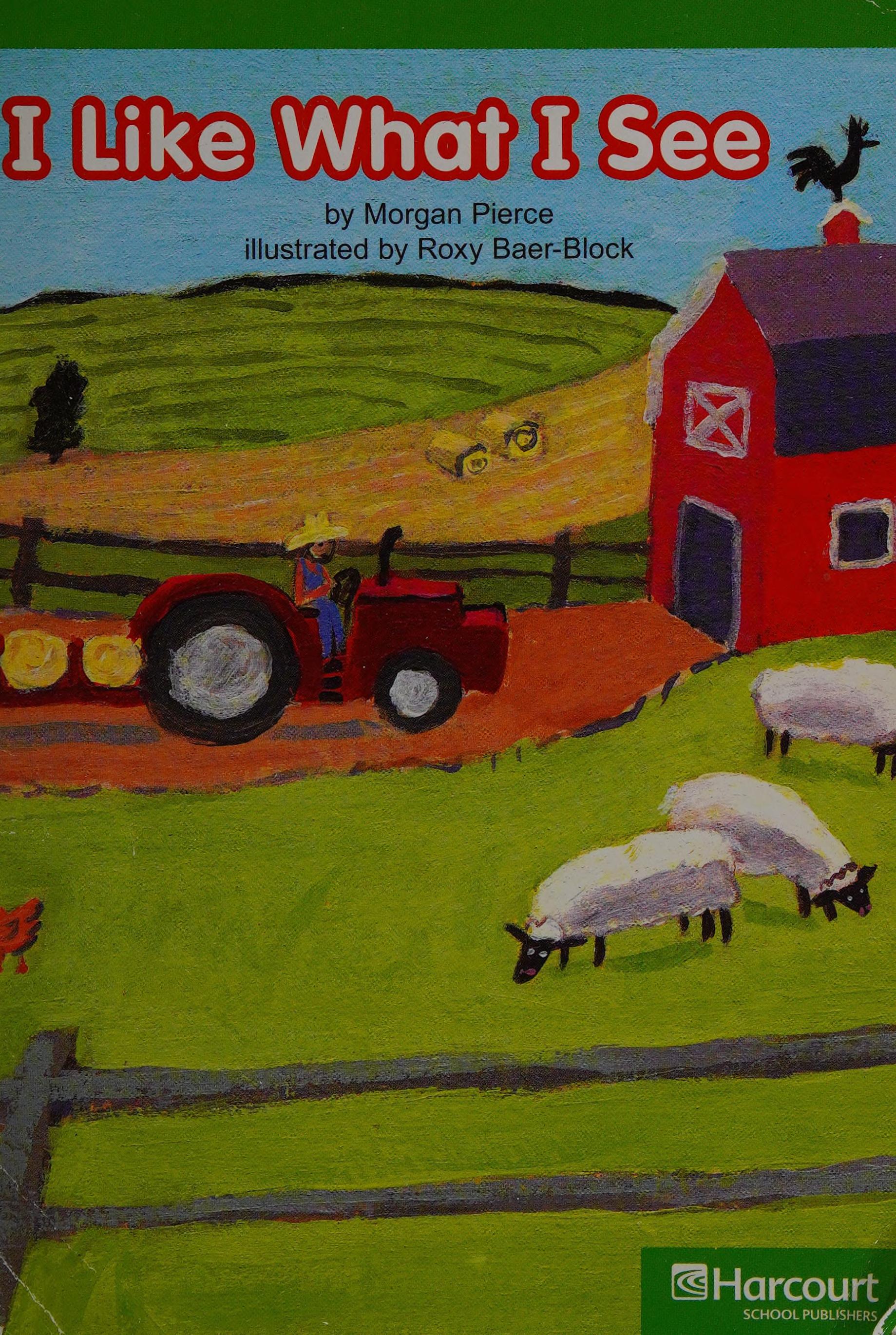I Like What I See, Advanced Reader Grade K: Harcourt School Publishers Storytown