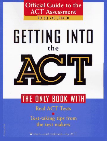 Getting Into The ACT: Official Guide To The ACT Assessment,Second Edition