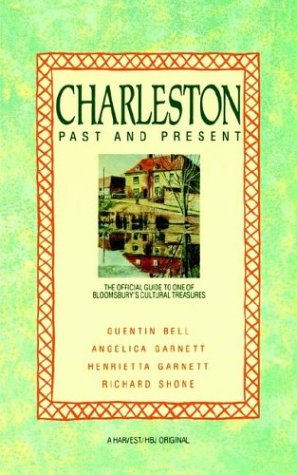 Charleston: Past and Present: The Official Guide to One of Bloomsburys Cultural Treasures