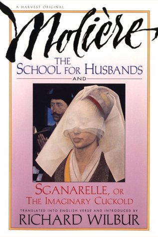 School for Husbands and Sganarelle, or the Imaginary Cuckold, by Moliere