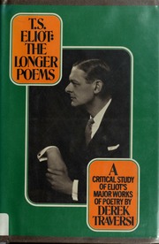 T. S. Eliot: The Longer Poems : The Waste Land, Ash Wednesday, Four Quartets