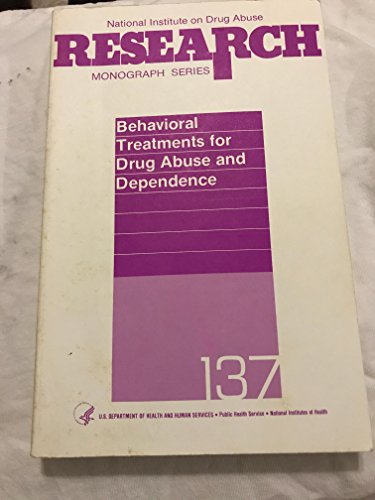 Behavioral Treatments for Drug Abuse and Dependence