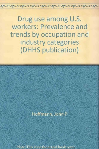 Drug Use Among U.S. Workers: Prevalence And Trends By Occupation And Industry Categories