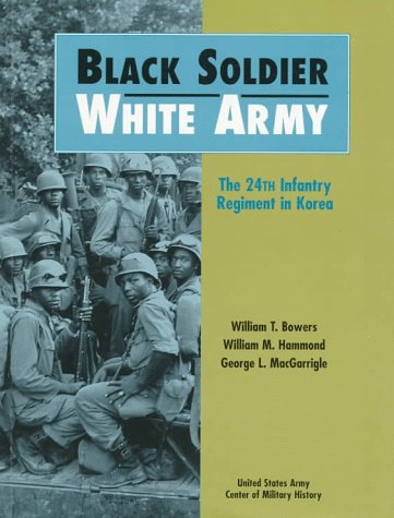 Black Soldier, White Army: The 24th Infantry Regiment In Korea