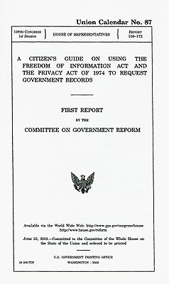 A Citizen's Guide on Using the Freedom of Information Act and the Privacy Act of 1974 to Request Government Records