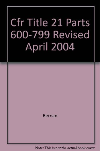 Cfr Title 21 Parts 600-799 Revised April 2004