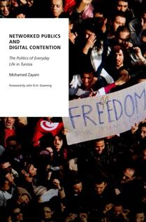Networked Publics And Digital Contention: The Politics Of Everyday Life In Tunisia