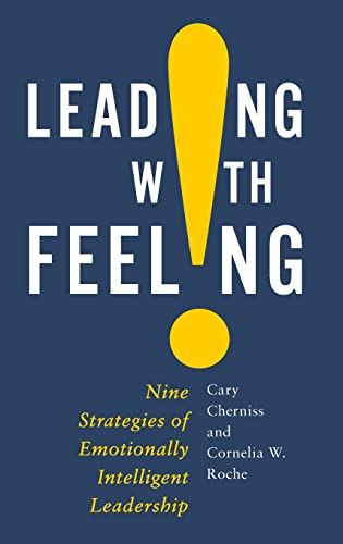 Leading with Feeling: Nine Strategies of Emotionally Intelligent Leadership