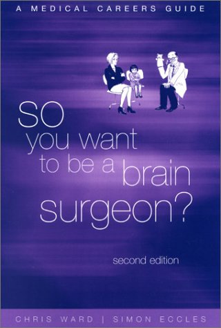 So You Want to Be a Brain Surgeon? A Medical Careers Guide