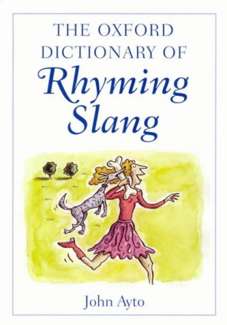 The Oxford dictionary of rhyming slang
