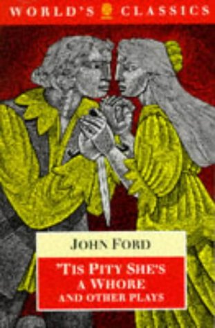 'Tis Pity She'S A Whore And Other Plays: The Lover'S Melancholy; The Broken Heart; 'Tis Pity She'S A Whore; Perkin Warbeck