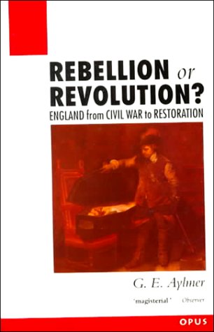 Rebellion Or Revolution?: England 1640-1660