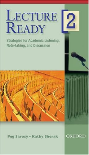 Lecture Ready 2: Strategies For Academic Listening, Note-Taking, And Discussion