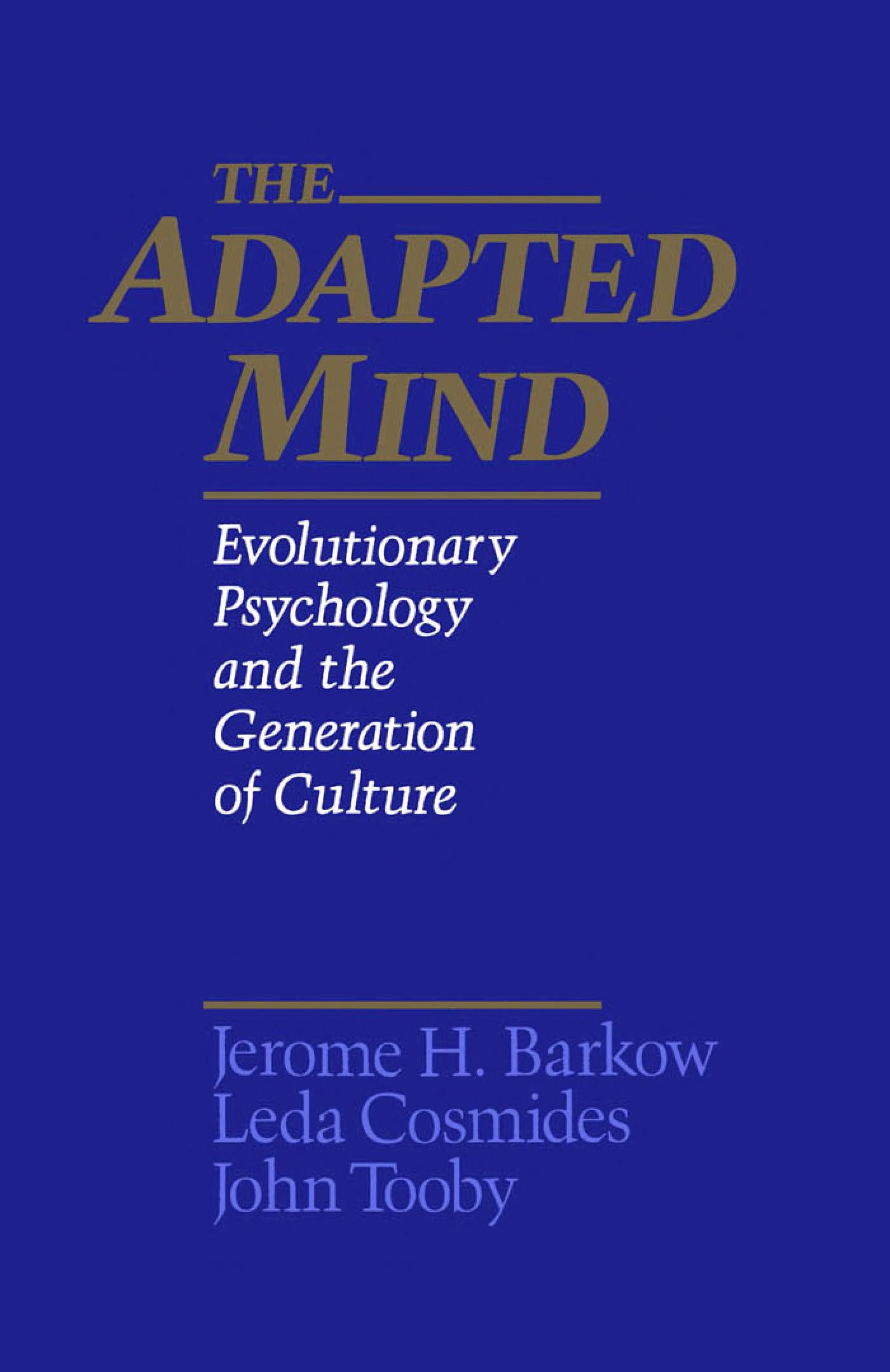 The Adapted Mind: Evolutionary Psychology and the Generation of Culture