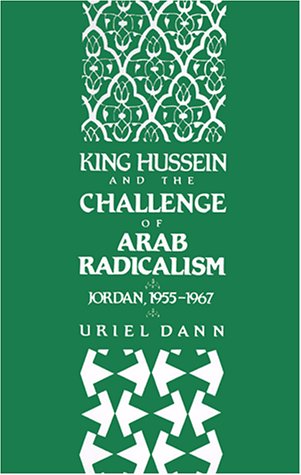 King Hussein and the Challenge of Arab Radicalism