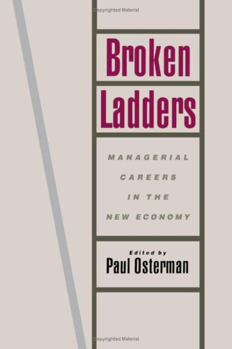 Broken Ladders: Managerial Careers in the New Economy