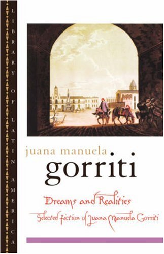Dreams And Realities: Selected Fiction Of Juana Manuela Gorriti
