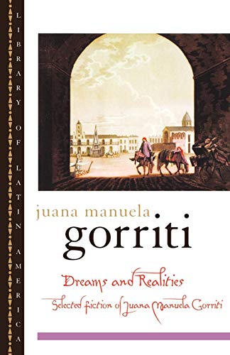 Dreams And Realities: Selected Fiction Of Juana Manuela Gorriti