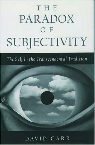 The Paradox Of Subjectivity: The Self In The Transcendental Tradition