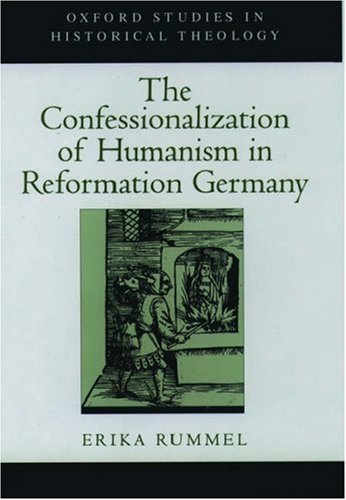 The Confessionalization of Humanism in Reformation Germany