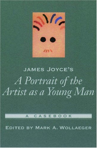 James Joyce'S A Portrait Of The Artist As A Young Man: A Casebook