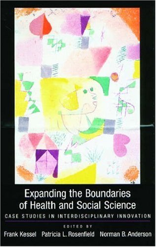 Expanding The Boundaries Of Health And Social Science: Case Studies In Interdisciplinary Innovation