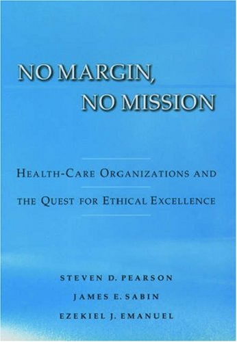 No Margin, No Mission: Health Care Organizations And The Quest For Ethical Excellence