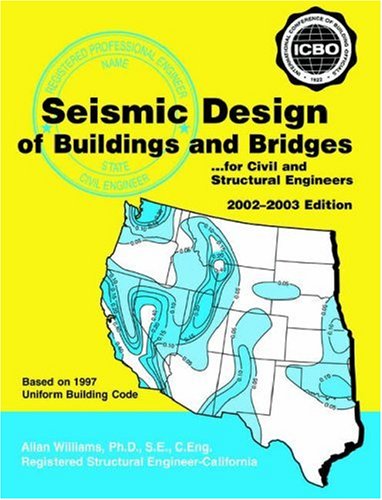 Seismic Design of Buildings and Bridges: For Civil and Structural Engineers Seismic Design of Buildings and Bridges 2002-2003 Edition