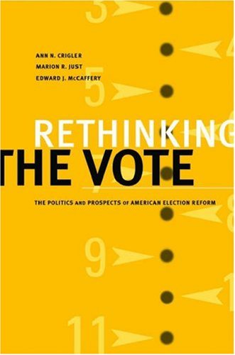 Rethinking The Vote: The Politics And Prospects Of American Election Reform