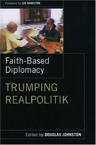 Faith-Based Diplomacy: Trumping Realpolitik