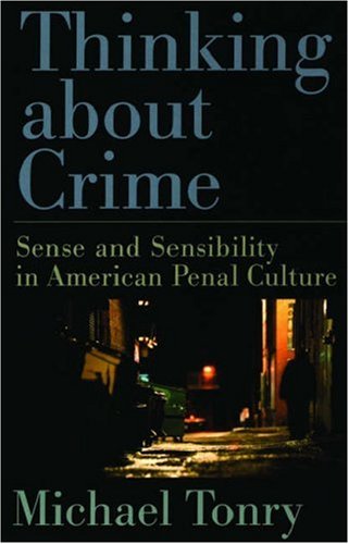 Thinking About Crime: Sense And Sensibility In American Penal Culture