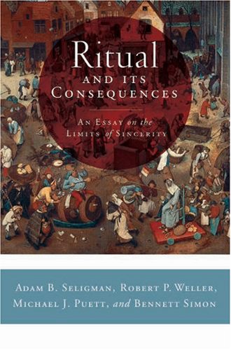 Ritual And Its Consequences: An Essay On The Limits Of Sincerity