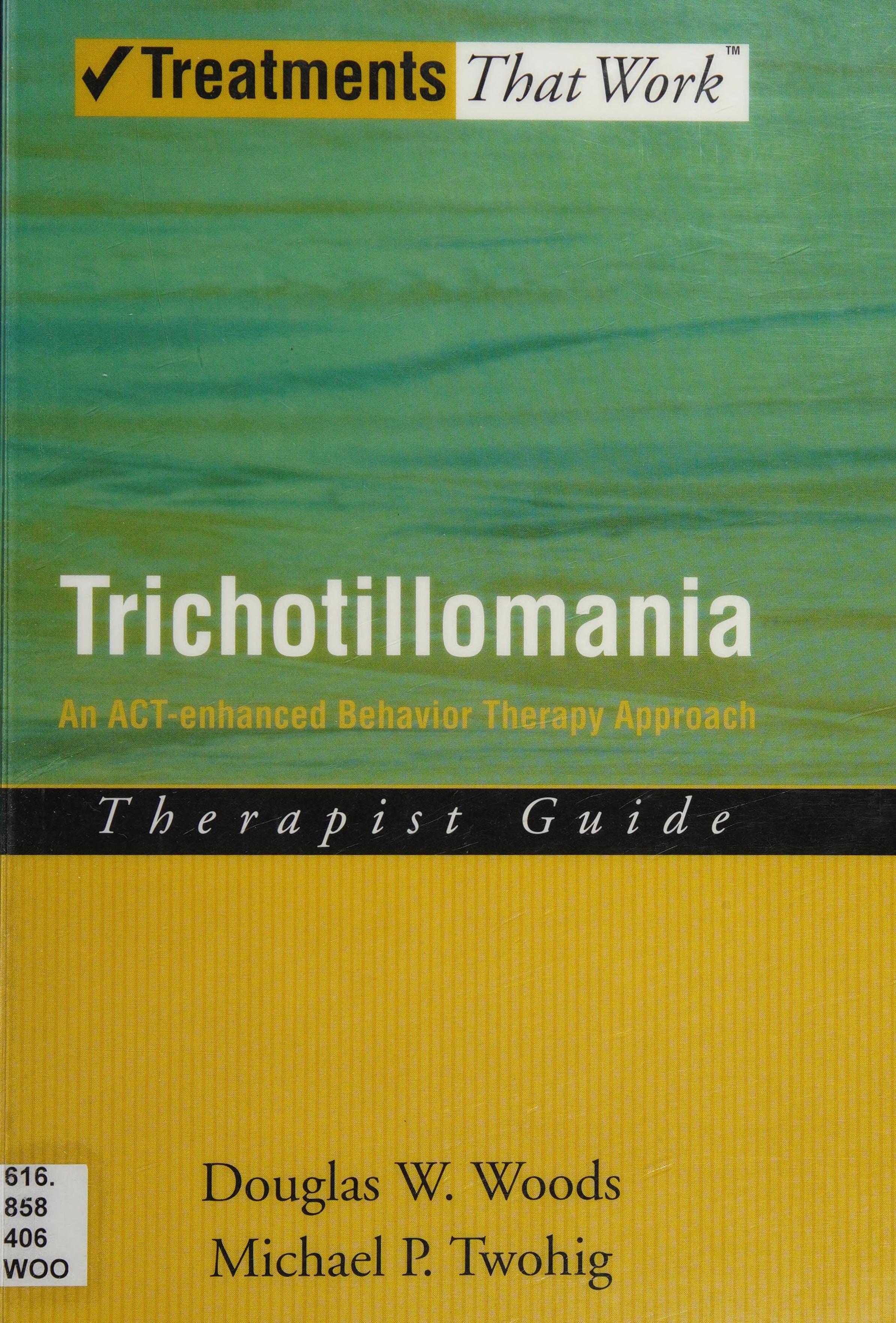 Trichotillomania: Therapist Guide An ACT-enhanced Behavior Therapy Approach