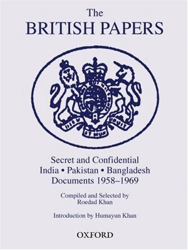 The British Papers: Secret And Confidential, India, Pakistan, Bangladesh Documents 1958-1969