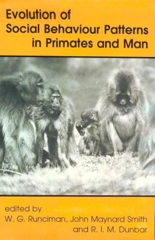 Evolution Of Social Behaviour Patterns In Primates And Man: A Joint Discussion Meeting Of The Royal Society And The British Academy