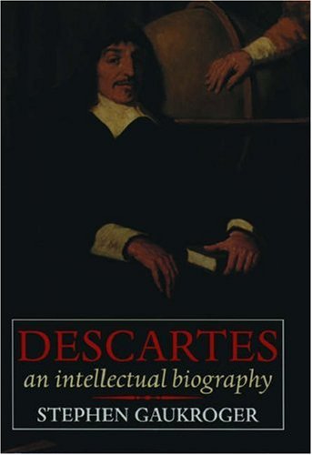 Descartes: An Intellectual Biography