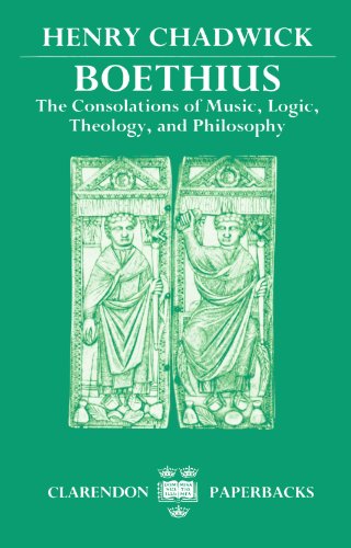 Boethius: The Consolations Of Music, Logic, Theology, And Philosophy