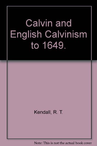 Calvin and English Calvinism to 1649