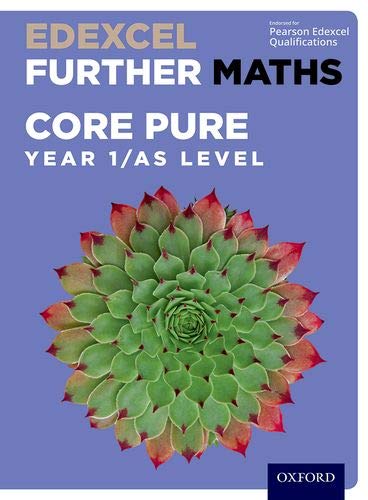 Edexcel Further Maths: Core Pure Year 1/As Level Student Book