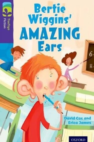 Oxford Reading Tree TreeTops Fiction: Level 11: Bertie Wiggins' Amazing Ears