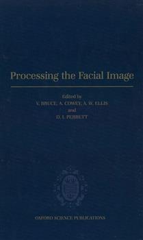 Processing The Facial Image: Proceedings Of A Royal Society Discussion Meeting Held On 9 And 10 July 1991