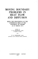 Moving Boundary Problems In Heat Flow And Diffusion: Being The Proceedings Of The Conference Held At The University Of Oxford, 25-27 March 1974