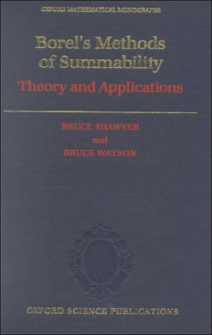Borel'S Methods Of Summability: Theory And Application