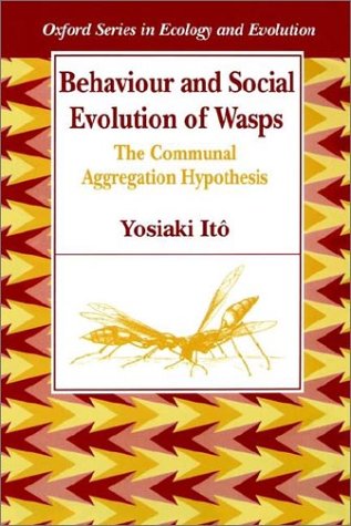 Behaviour And Social Evolution Of Wasps: The Communal Aggregation Hypothesis