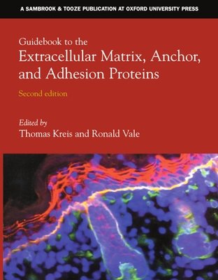 Guidebook To The Extracellular Matrix, Anchor, And Adhesion Proteins (Sambrook & Tooze Guidebook Series) (Sambrook & Tooze Guidebook Series)