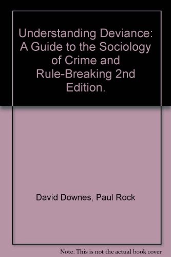 Understanding Deviance: A Guide To The Sociology Of Crime And Rule-Breaking