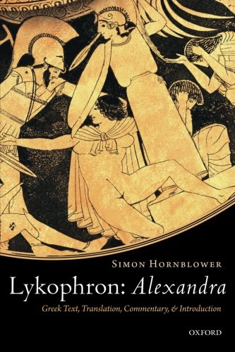 Lykophron: Alexandra: Greek Text, Translation, Commentary, And Introduction