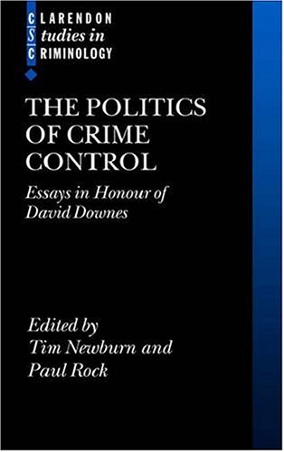 The Politics Of Crime Control: Essays In Honour Of David Downes